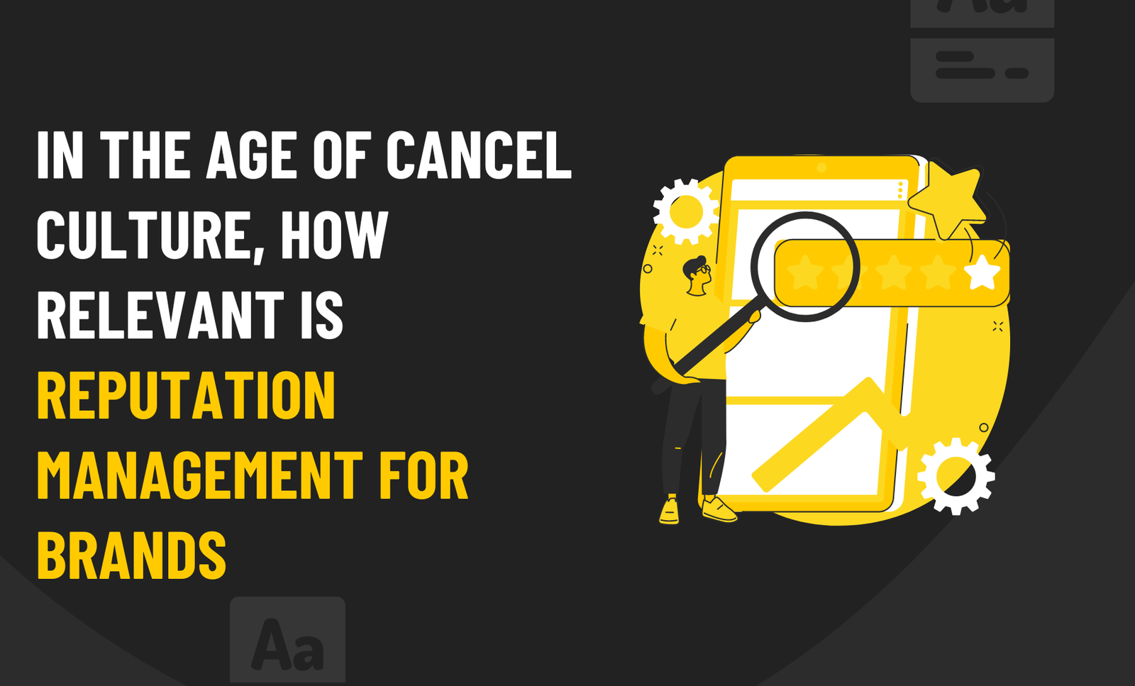 In the Age of Cancel Culture, How Relevant is Reputation Management for Brands