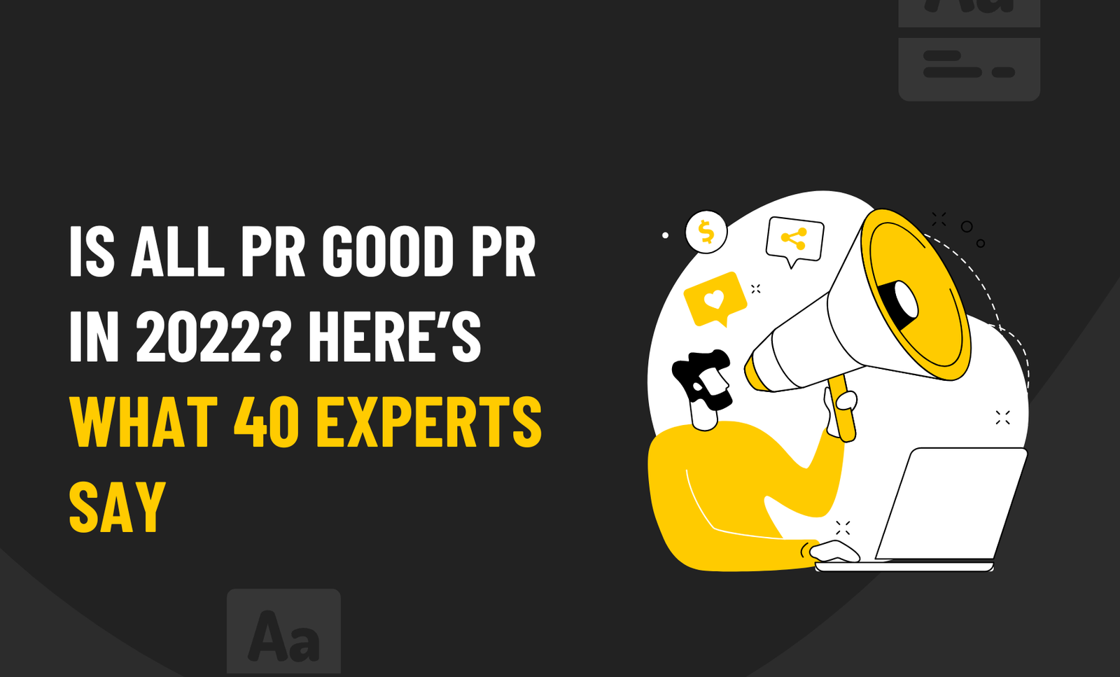 Is All PR Good PR in 2025? Here’s What 40 Experts Say