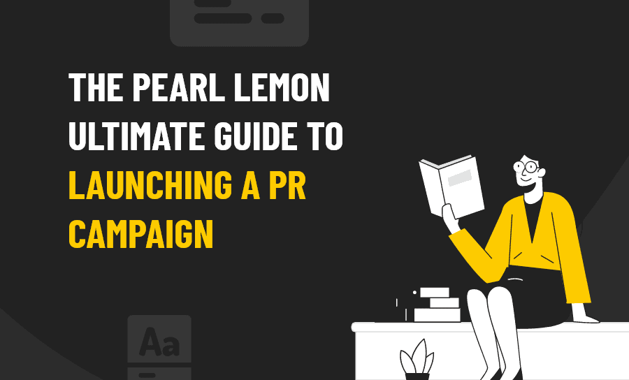 The Pearl Lemon Ultimate Guide to Launching a PR Campaign
