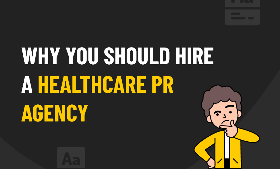 Why You Should Consider Hiring a Healthcare PR Agency